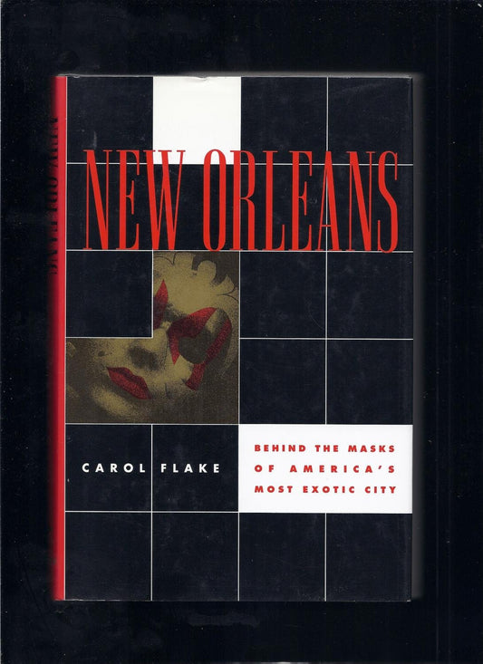 New Orleans: Behind the Masks of Americas Most Exotic City Flake, Carol