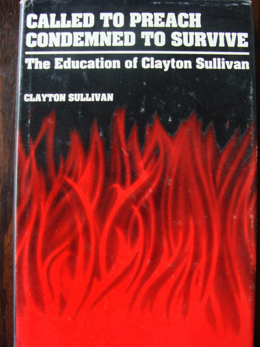 Called to Preach, Condemned to Survive: The Education of Clayton Sullivan Sullivan, Clayton