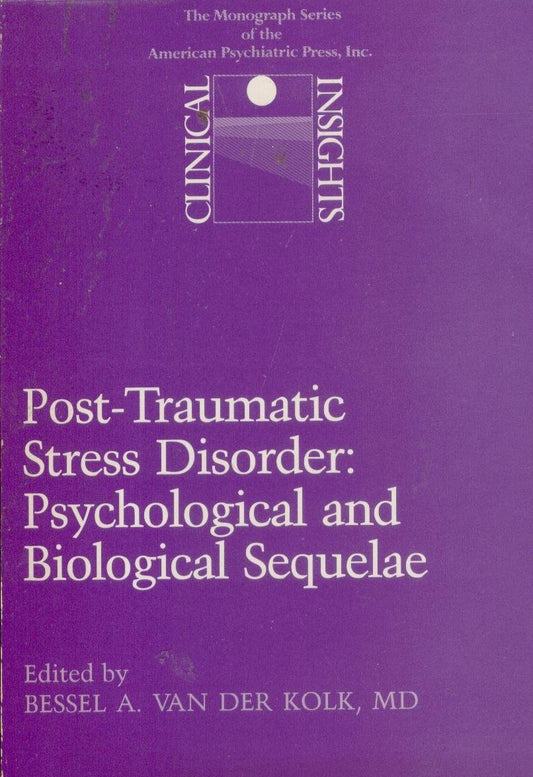PostTraumatic Stress Disorder: Psychological and Biological Sequelae Clinical Insights Van Der Kolk, Bessel A