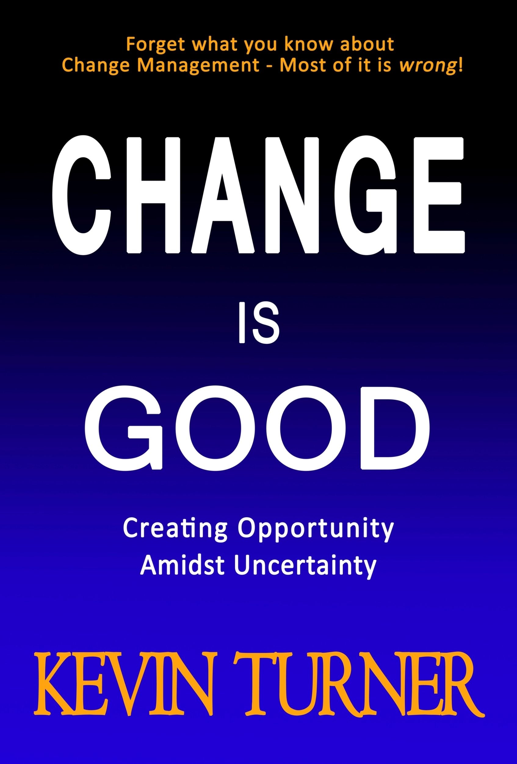 Change Is Good: Creating Opportunity Amidst Uncertainty