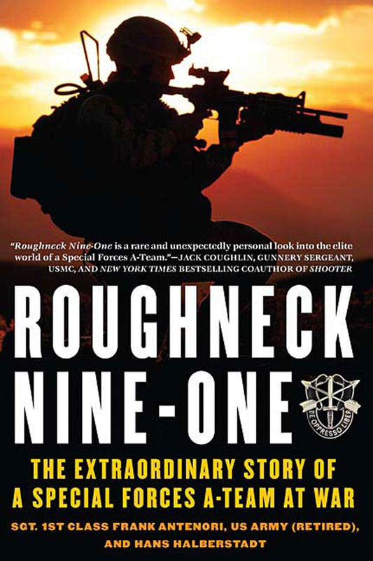 Roughneck NineOne: The Extraordinary Story of a Special Forces Ateam at War Antenori, Frank and Halberstadt, Hans