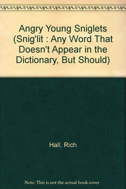 Angry Young Sniglets (Snig'Lit : Any Word That Doesn't Appear in the Dictionary, but Should)
