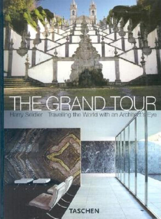 The Grand Tour: Travelling the World with an Architects Eye Seidler, Harry