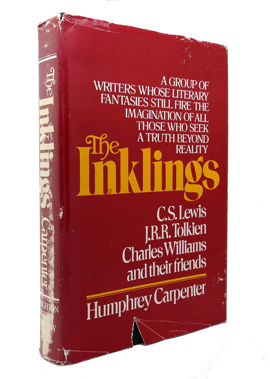 The Inklings: A Group of Writers Whose Literary Fantasies Still Fire the Imagination of All Those Who Seek a Truth Beyond Reality Humphrey Carpenter