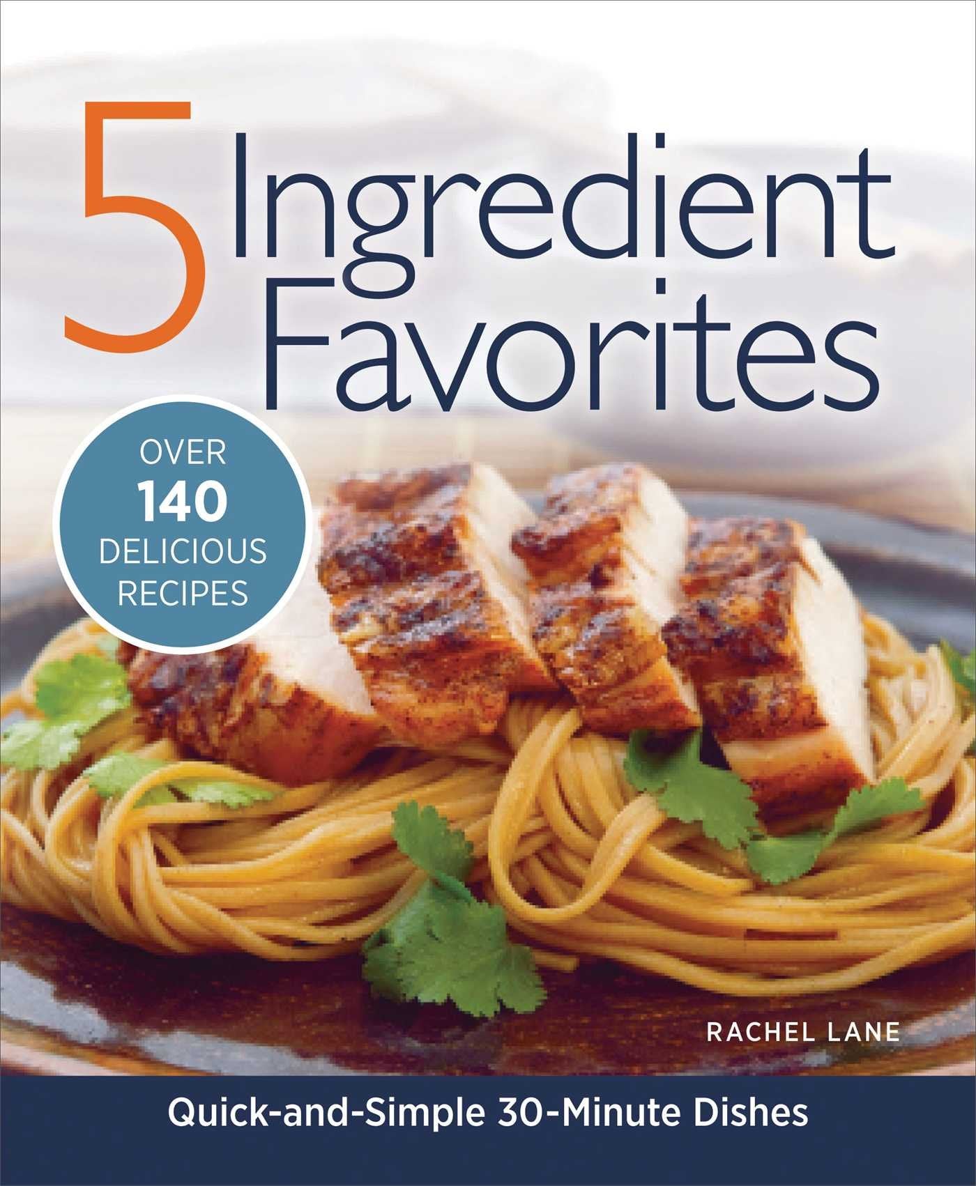 5 Ingredient Favorites: Quick and Simple Everyday Dishes