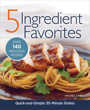 5 Ingredient Favorites: Quick and Simple Everyday Dishes