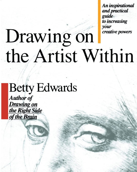 Drawing on the Artist Within: An Inspirational and Practical Guide to Increasing Your Creative Powers [Paperback] Edwards, Betty