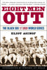 Eight Men Out: The Black Sox and the 1919 World Series [Paperback] Asinof, Eliot and Gould, Stephen Jay