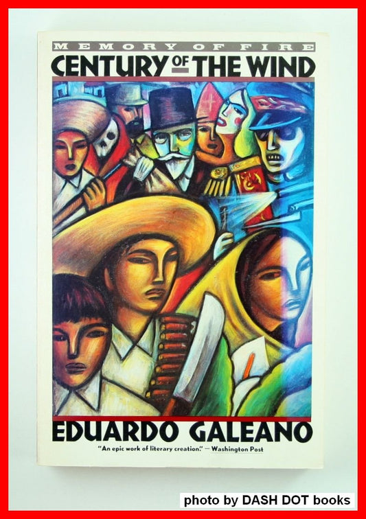 Memory of Fire: V 3: Century of the Wind Galeano, Eduardo