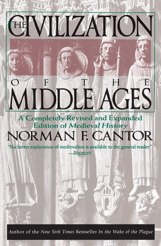 The Civilization of the Middle Ages: A Completely Revised and Expanded Edition of Medieval History [Paperback] Cantor, Norman F