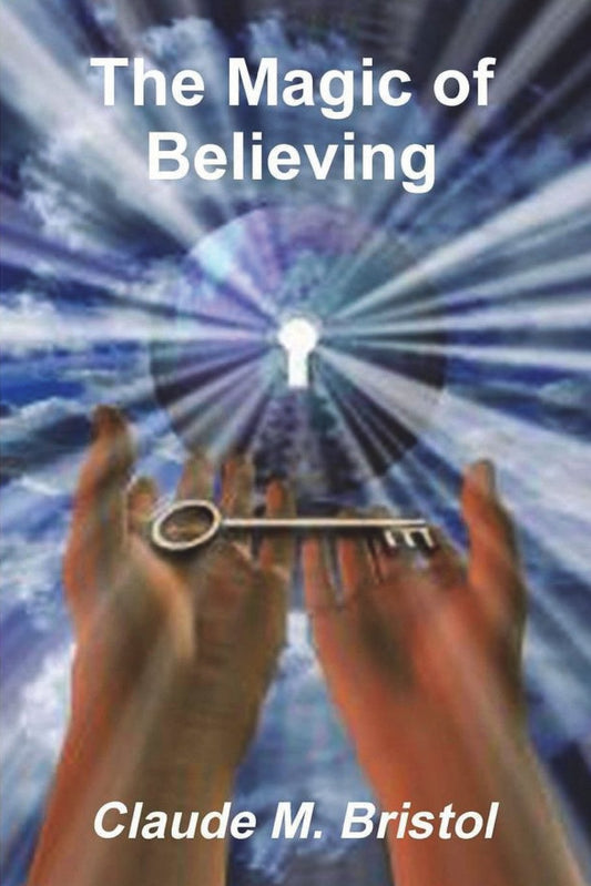 The Magic of Believing [Paperback] Bristol, Claude M