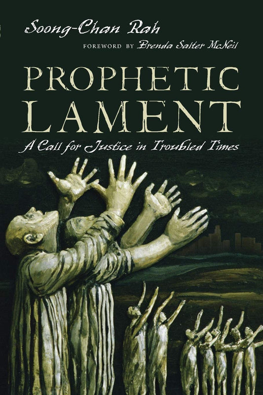 Prophetic Lament: A Call for Justice in Troubled Times [Paperback] Rah, SoongChan and Salter McNeil, Brenda