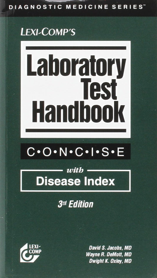 Laboratory Test Handbook: Concise With Disease Index Demott, Wayne R; Jacobs, David S and Oxley, Dwight K, MD