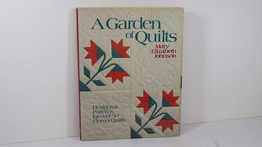 A Garden of Quilts Huff, Mary Elizabeth Johnson