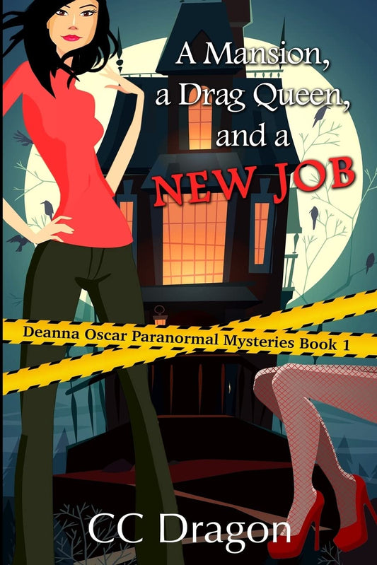 A Mansion, A Drag Queen, And A New Job: A Deanna Oscar Paranormal Mystery [Paperback] Dragon, CC