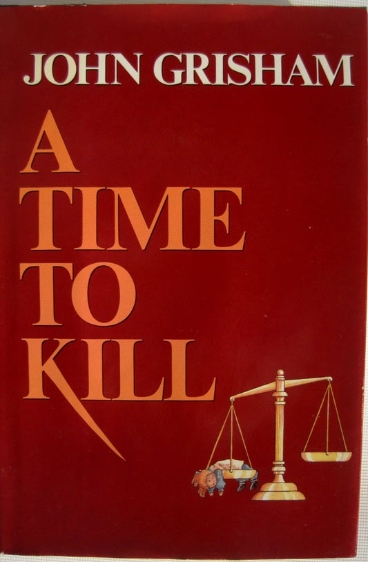 A Time to Kill [Hardcover] John Grisham