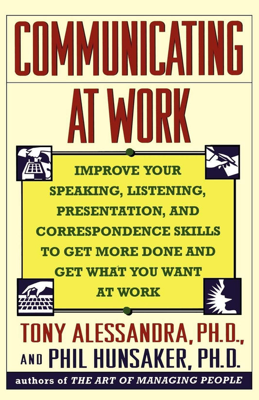 Communicating at Work [Paperback] Alessandra, Tony