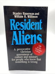 Resident Aliens: A Provocative Christian Assessment of Culture and Ministry for People Who Know that Something is Wrong