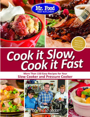 Mr. Food Test Kitchen Cook it Slow, Cook it Fast: More Than 150 Easy Recipes For Your Slow Cooker and Pressure Cooker