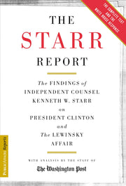 The Starr Report: The Findings of Independent Counsel Kenneth W. Starr on President Clinton and the Lewinsky Affair