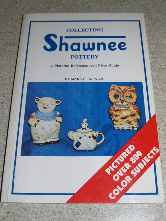 Collecting Shawnee Pottery: A Pictorial Reference and Price Guide [Paperback] Supnick, Mark E