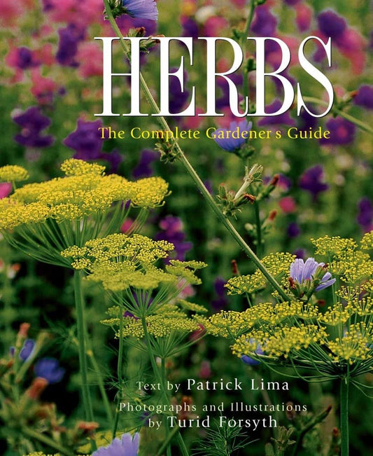 Herbs: The Complete Gardeners Guide Lima, Patrick and Forsyth, Turid