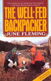 The Well-Fed Backpacker: A Hiking Cookbook