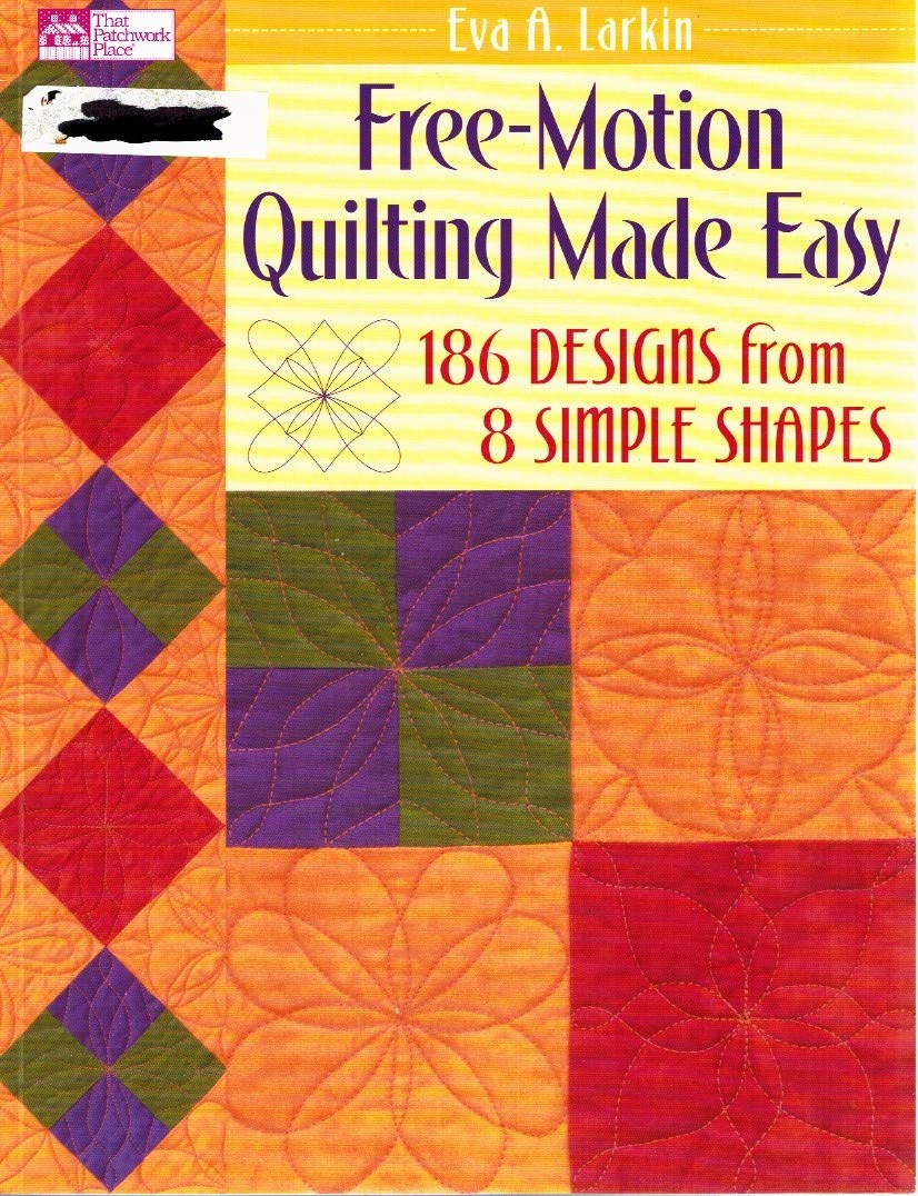Free-Motion Quilting Made Easy: 186 Designs from 8 Simple Shapes