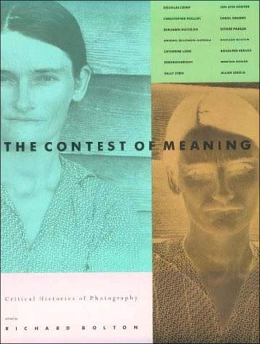 The Contest of Meaning: Critical Histories of Photography Bolton, Richard