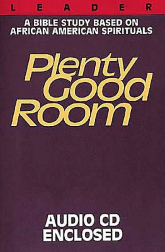 Plenty Good Room  Leader with CD: A Bible Study Based on AfricanAmerican Spirituals Compilation