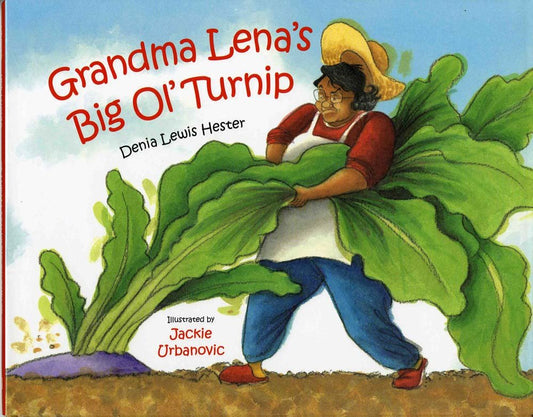 Grandma Lenas Big Ol Turnip Hester, Denia Lewis and Urbanovic, Jackie