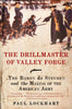 The Drillmaster of Valley Forge: The Baron de Steuben and the Making of the American Army [Paperback] Lockhart, Paul