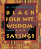 An Anthology of Black Folk Wit, Wisdom, and Sayings Gift Books [Hardcover] Vanessa Cross