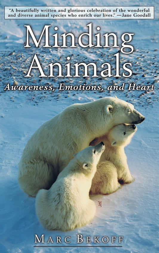 Minding Animals: Awareness, Emotions, and Heart [Hardcover] Marc Bekoff and Jane Goodall