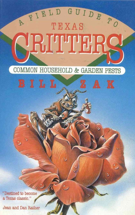 A Field Guide to Texas Critters: Common Household and Garden Pests Common Household  Garden Pests [Paperback] Zak, Bill