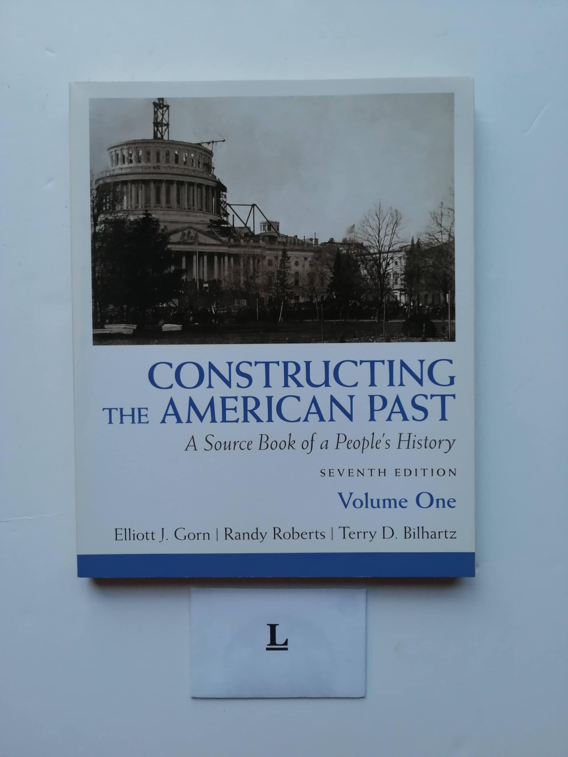 Constructing the American Past: A Source Book of a People's History, Volume 1 (7th Edition)