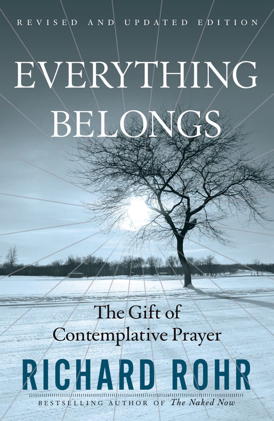 Everything Belongs: The Gift of Contemplative Prayer Rohr, Richard