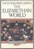 The Elizabethan World American Heritage Library Smith, Lacey Baldwin