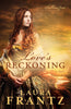 Loves Reckoning: A Novel [Paperback] Laura Frantz