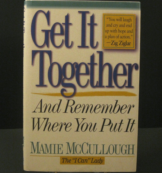 Get it Together and Remember Where You Put It [Hardcover] Mamie McCullough