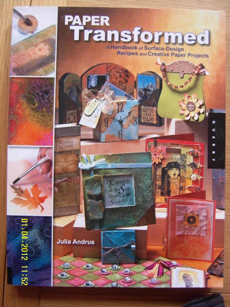 Paper Transformed: A Handbook of Surface-Design Recipes and Creative Paper Projects