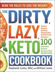 The DIRTY, LAZY, KETO Cookbook: Bend the Rules to Lose the Weight! (DIRTY, LAZY, KETO Diet Cookbook Series)