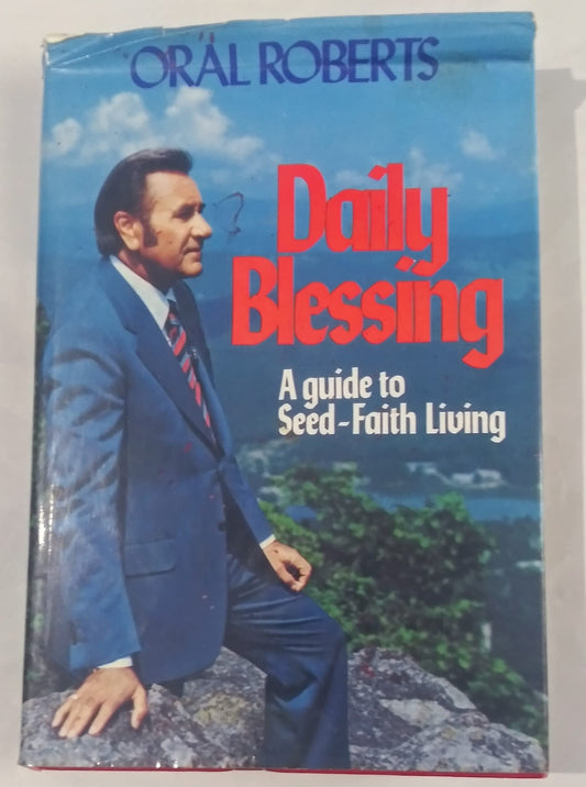 Daily blessing: A guide to seedfaith living Roberts, Oral