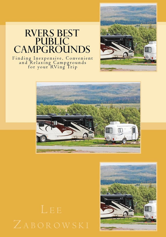 RVers BEST PUBLIC CAMPGROUNDS: Finding Inexpensive, Convenient and Relaxing Campgrounds for your RVing Trip [Paperback] Zaborowski, Lee and Zaborowski, Jeanne