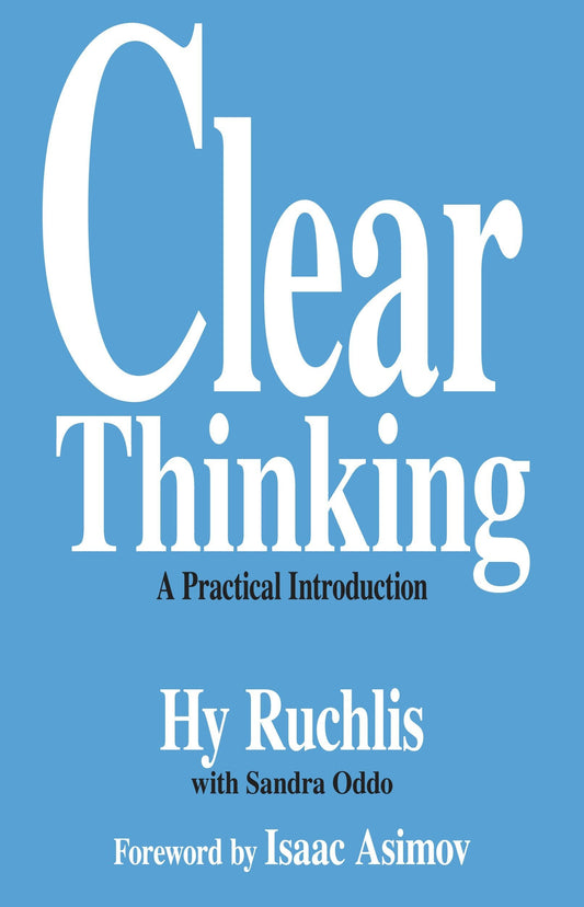 Clear Thinking: A Practical Introduction [Paperback] Hy Ruchlis; Hyman Ruchlis and Sandra Oddo