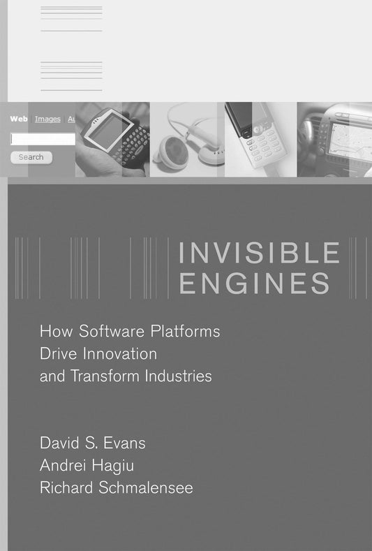 Invisible Engines: How Software Platforms Drive Innovation and Transform Industries Mit Press [Paperback] Evans, David S; Hagiu, Andrei and Schmalensee, Richard