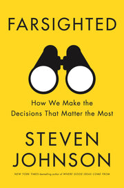 Farsighted: How We Make the Decisions That Matter the Most