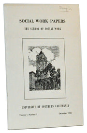 Social Work Papers of the Faculty, Alumni, and Students of the School of Social Work, University of Southern California. Volume 1, Number 1 (December 1953)