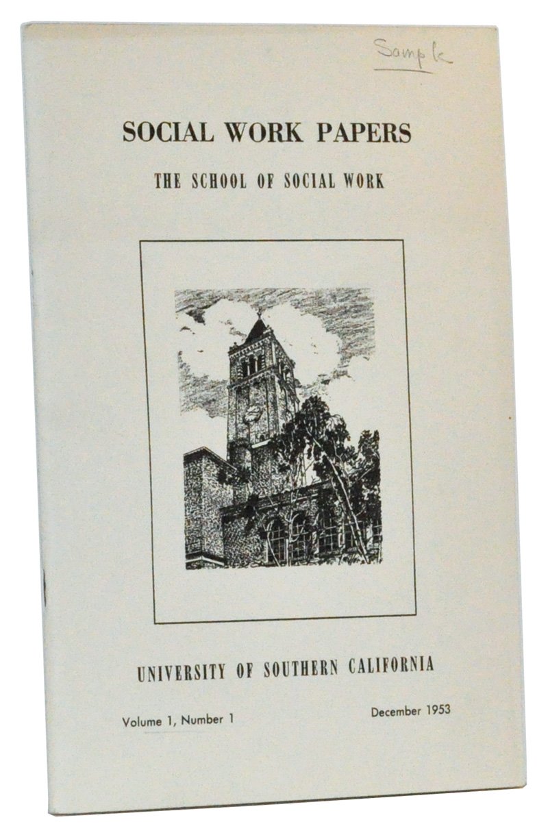 Social Work Papers of the Faculty, Alumni, and Students of the School of Social Work, University of Southern California. Volume 1, Number 1 (December 1953)