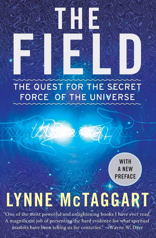 The Field: The Quest for the Secret Force of the Universe [Paperback] Lynne McTaggart